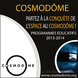 Vivez l'aventure spatiale au Cosmodôme | Partez à la conquête de l'espace au Cosmodôme | Programmes éducatifs 2013-2014