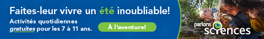 Faites-leur vivre un été unoubliable! Activités gratuites (7 à 14 ans)
