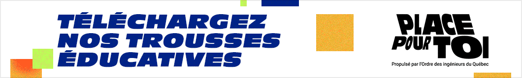 Téléchargez nos trousses éducatives | Ordre des ingénieurs du Québec