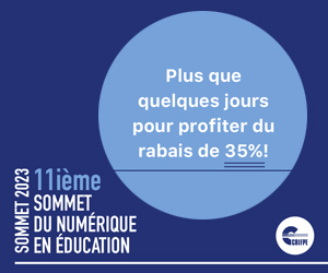 Sommet du numérique en éducation | Rabais de 35% jusqu'au 13.04.2023 »