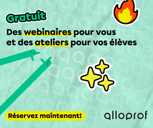 Gratuit : Des webinaires pour vous et des ateliers pour vos élèves!